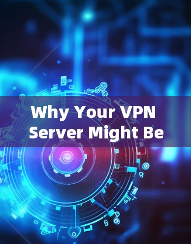 Why Your VPN Server Might Be Stalling and How to Fix It Why Your VPN Server Might Be Stalling and How to Fix It
