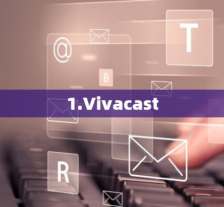 1.Vivacast